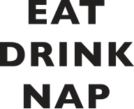 Eat, Drink, Nap